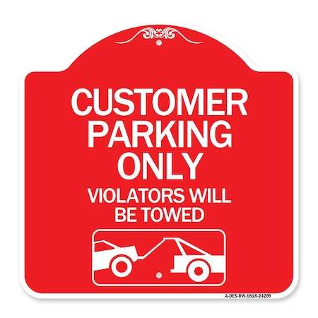 Signmission Customer Parking Violators Will Towed, Red & White Aluminum Sign, 18" x 18", RW-1818-24209 A-DES-RW-1818-24209